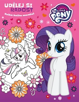 My Little Pony: Udělej si radost: Velká kniha mandal