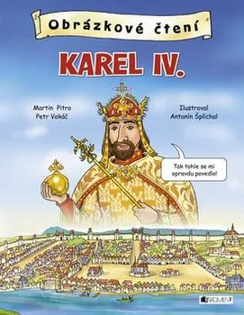 Obrázkové čtení Karel IV. - Ing. Petr Vokáč CSc., Martin Pitro