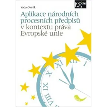Aplikace národních procesních předpisů v kontextu práva Evropské unie - Václav Stehlík