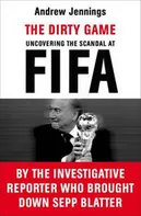 The Dirty Game: Uncovering the Scandal at FIFA - Andrew Jennings (EN)