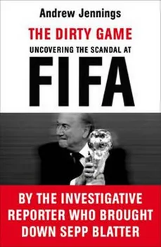 Cizojazyčná kniha The Dirty Game: Uncovering the Scandal at FIFA - Andrew Jennings (EN)