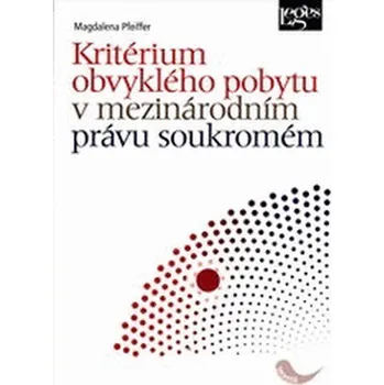 Kritérium obvyklého pobytu v mezinárodním právu soukromém - Magdalena Pffeifer