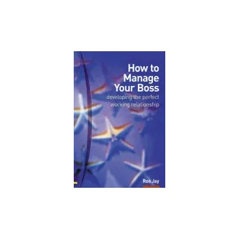 How to Manage Your Boss - Jay, Ros