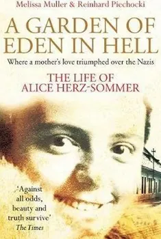 Cizojazyčná kniha A Garden of Eden in Hell: The Life of Alice Herz-Sommer - Melissa Muller, Reinhard Piechocki (EN)