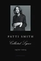 Patti Smith: Collected Lyrics 1970-2015 - Patti Smith (EN)