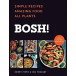 Bosh!: Simple Recipes Amazing Food All…