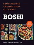 Bosh!: Simple Recipes Amazing Food All…