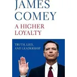 A Higher Loyalty: Truth, Lies, and…