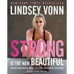 Strong Is the New Beautiful: Embrace…