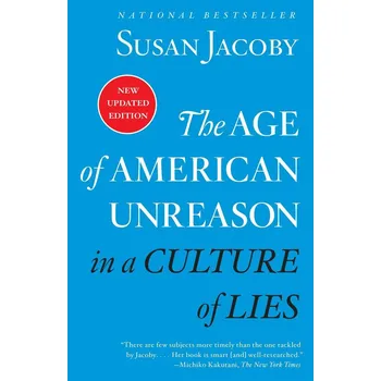 Cizojazyčná kniha The Age of American Unreason in a Culture of Lies - Susan Jacoby (EN)