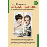 Kéž bych byl býval věděl - Gary Chapman