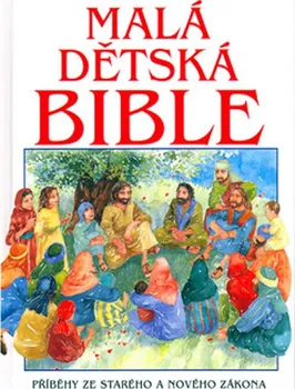 Bystrá hlava Malá dětská Bible: Příběhy ze Starého a Nového zákona - Alexander Pat