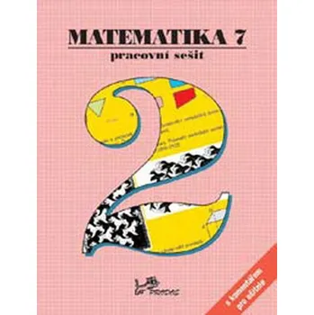 Matematika Matematika 7.r. pracovní sešit 2 s komentářem pro učitele