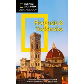 National Geographic Velký průvodce: Florencie a Toskánsko - CPress
