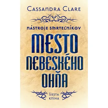 Nástroje smrteľníkov: Mesto nebeského ohňa - Cassandra Clare