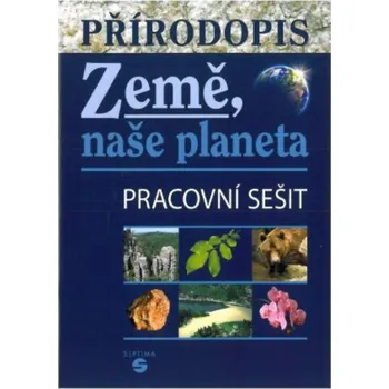 Přírodní věda Přírodopis pro ZŠ praktické - Země, naše planeta (pracovní sešit)
