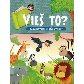 Bystrá hlava Vieš to?: Zaujímavosti z ríše zvierat