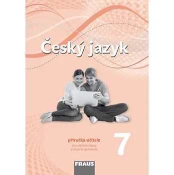 Český jazyk Český jazyk 7.r. ZŠ - příručka učitele (nová generace)