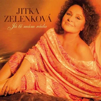 Já tě mám ráda – Jitka Zelenková [2CD]