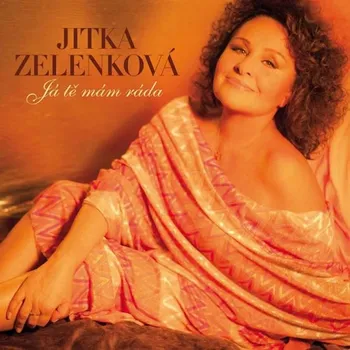 Česká hudba Já tě mám ráda – Jitka Zelenková [2CD]