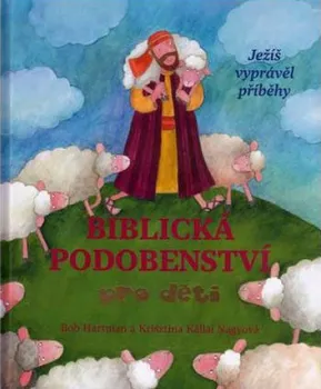 Bystrá hlava Biblická podobenství pro děti - Krisztina Kállai Nagyová, Bob Hartman