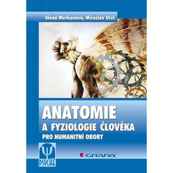 Učebnice Anatomie a fyziologie člověka - Alena Merkunová, Miroslav Orel