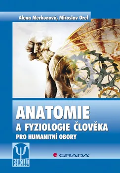 Anatomie a fyziologie člověka - Alena Merkunová, Miroslav Orel