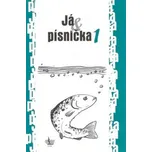Já a písnička 1 - Zpěvník pro žáky základních škol