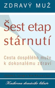 Zdravý muž: Šest etap stárnutí - Ken Winston Caine