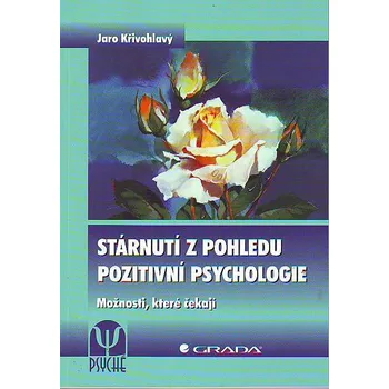 Kniha Stárnutí z pohledu pozitivní psychologie: Možnosti, které čekají - Jaro Křivohlavý [E-kniha]