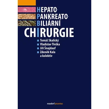 Hepato-pankreato-biliární chirurgie - Tomáš Skalický a kol.