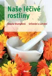 Naše léčivé rostliny - Ursula Stumpfová