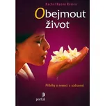 Obejmout život - Rachel Noami Remen