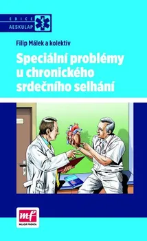 Speciální problémy u chronického srdečního selhání - Filip Málek a kol.