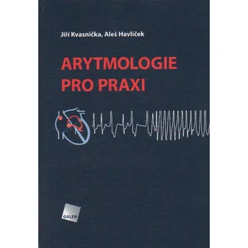 Arytmologie pro praxi - Jiří Kvasnička