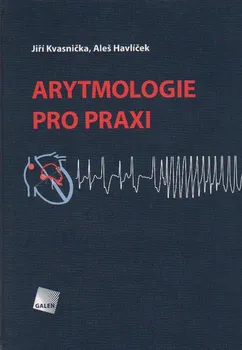 Arytmologie pro praxi - Jiří Kvasnička