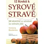 12 kroků k syrové stravě - Victoria Boutenko