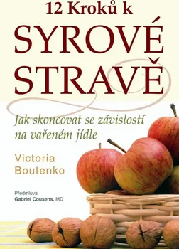 12 kroků k syrové stravě - Victoria Boutenko