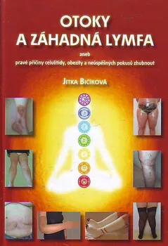 Otoky a záhadná lymfa: aneb pravé příčiny celulitidy, obezity a neúspěšných pokusů zhubnout - Jitka Bičíková (2019, vázaná)