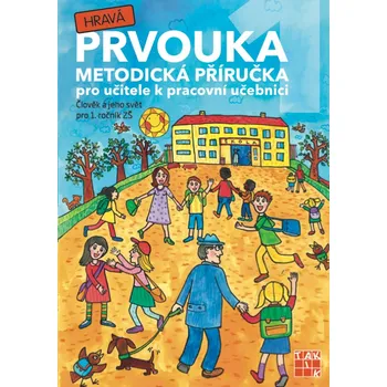 Přírodní věda Hravá prvouka 1.r. - metodická příručka (Člověk a jeho svět)