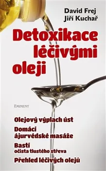Detoxikace léčivými oleji - David Frej, Jiří Kuchař (2014, pevná)