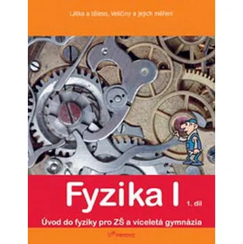 Fyzika I - učebnice 1.díl pro 6.r. ZŠ (Látka a těleso, Veličiny a jejich měření)
