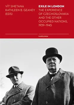Cizojazyčná kniha Exile in London: The Experience of Czechoslovakia and the Other Occupied Nations, 1939-1945 - Kathleen B. Geaney, Vít Smetana (EN)