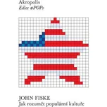 Jak rozumět populární kultuře - Fiske John