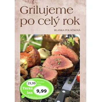 Grilujeme po celý rok - Blanka Poláčková 