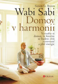 Wabi Sabi: Domov v harmonii - Simon G. Brown