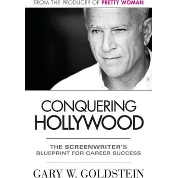 Conquering Hollywood: The Screenwriters Blueprint for Career Success - (Goldstein Gary)(Paperback) (9780989715201)