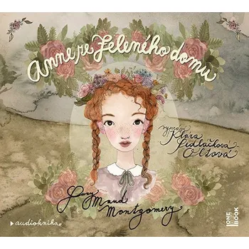 Anne ze Zeleného domu - Lucy Maud Montgomery (čte Klára Sedláčková Oltová) [CDmp3]