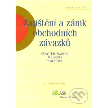 Zajištění a zánik obchodních závazků - František Faldyna, Jan Hušek, Tomáš Pohl
