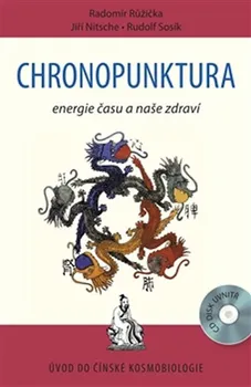 Chronopunktura: Energie času a naše zdraví - Radomír Růžička a kol.